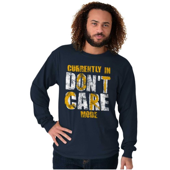 Currently In Dont Care Mode Funny Long Sleeve TShirt Men Women Brisco Brands X