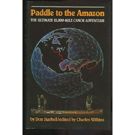 Paddle to the Amazon: The Ultimate 12-000-Mile Canoe Adventure Paperback - USED - VERY GOOD Condition
