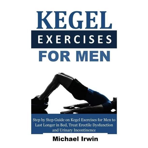Kegel Exercises for Men Step by Step Guide on Kegel Exercises for Men