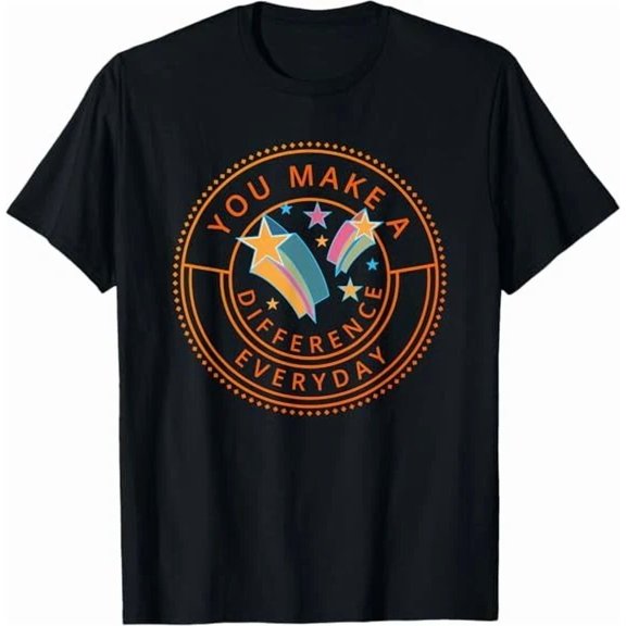 New! You Make A Difference Everyday, Inspirational Motivational T-Shirt