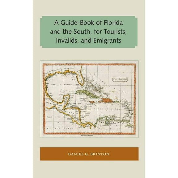 Florida and the Caribbean Open Books A Guide-Book of Florida and the South, for Tourists, Invalids, and Emigrants, (Paperback)