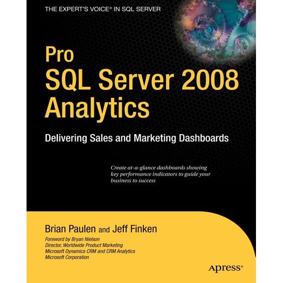 Expert's Voice in SQL Server Pro SQL Server 2008 Analytics: Delivering Sales and Marketing Dashboards, (Paperback)