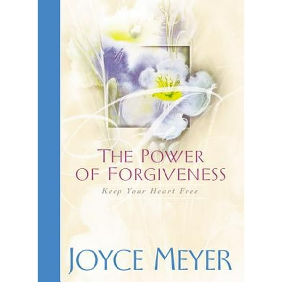 Pre-Owned The Power of Forgiveness: Keep Your Heart Free (Hardcover 9780446532495) by Joyce Meyer