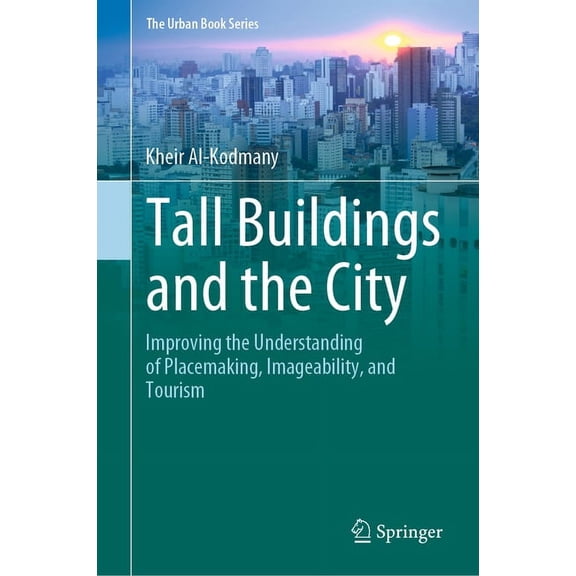 Urban Book Tall Buildings and the City: Improving the Understanding of Placemaking, Imageability, and Tourism, (Hardcover)