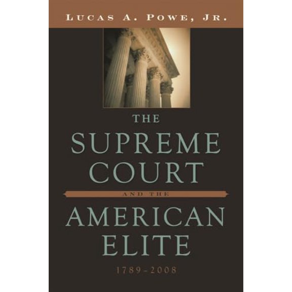 Pre-Owned The Supreme Court and the American Elite, 1789-2008 (Hardcover) by Lucas A Powe