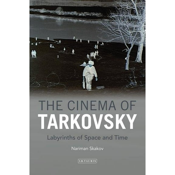 Kino - The Russian and Soviet Cinema The Cinema of Tarkovsky Labyrinths of Space and Time, (Paperback)