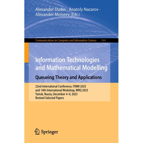 Communications in Computer and Informati Information Technologies and Mathematical Modelling. Queueing Theory and Applications: 22nd International Conference, It, Book 2163, (Paperback)