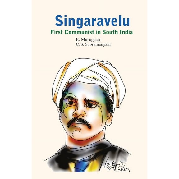 Singaravelu- First Communist in South India, (Paperback)