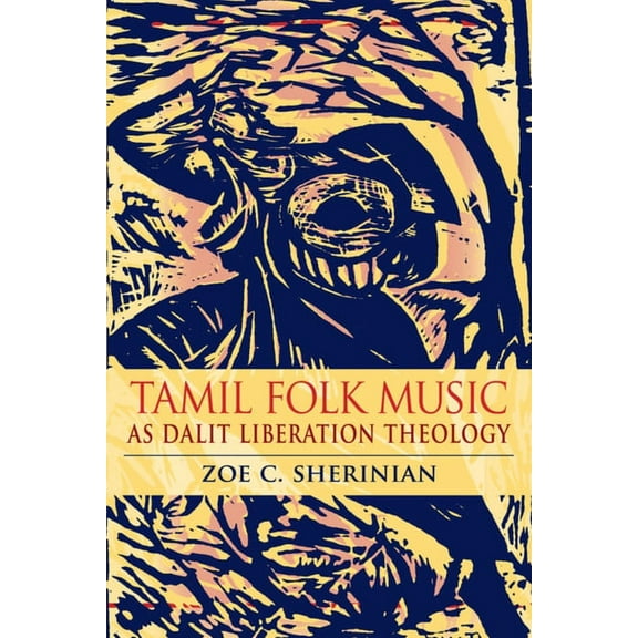 Ethnomusicology Multimedia Tamil Folk Music as Dalit Liberation Theology, (Hardcover)
