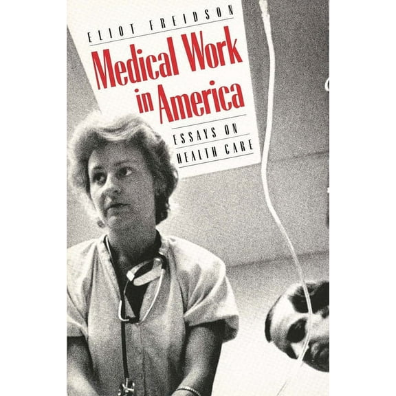 Medical Work in America: Essays on Health Care, (Paperback)