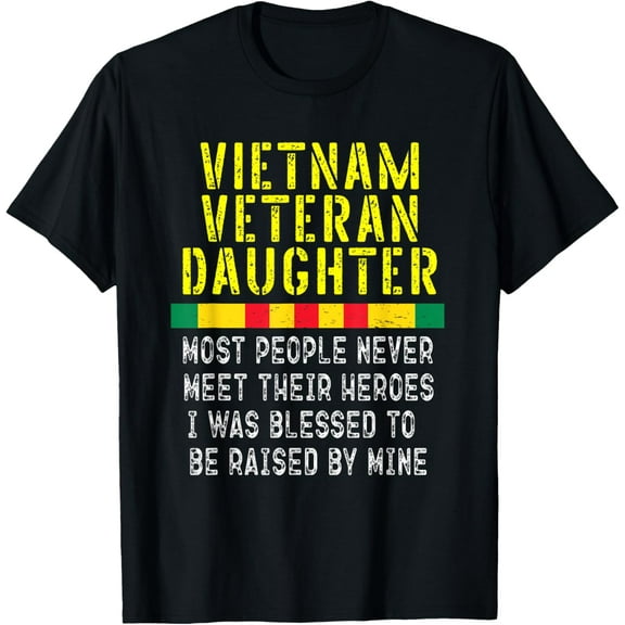 Vietnam Veteran Daughter Raised By My Hero War Veteran's T-Shirt