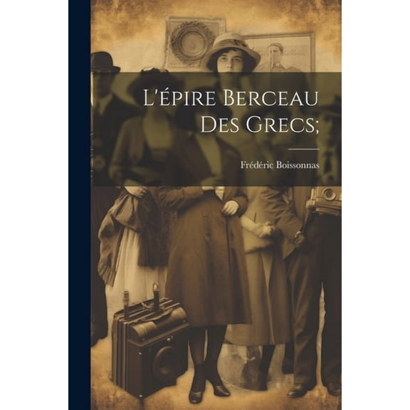 L'épire berceau des grecs; (Paperback)