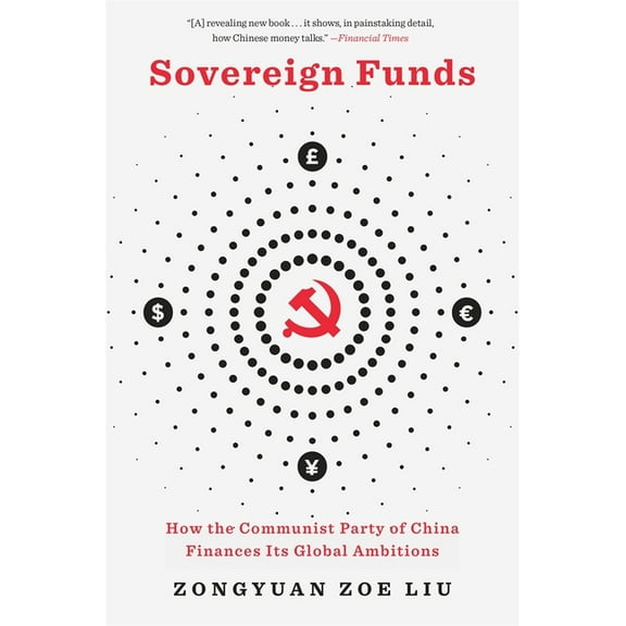 Sovereign Funds: How the Communist Party of China Finances Its Global Ambitions, (Paperback)