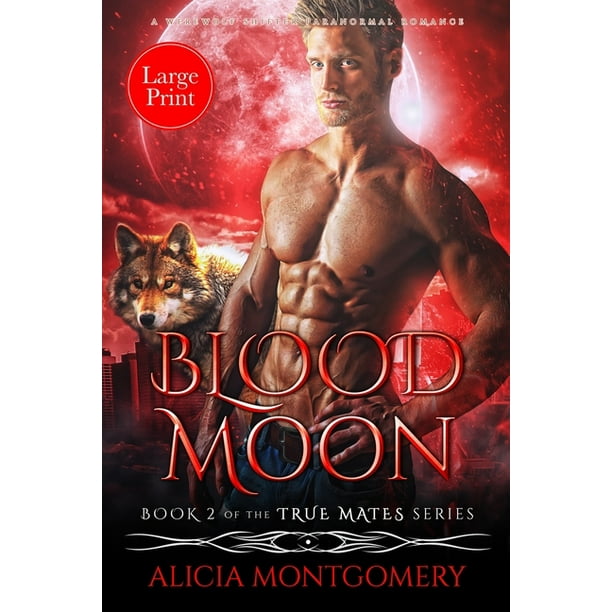 True Mates Blood Moon Large Print A Werewolf Shifter Paranormal Romance 2 Paperback Walmart Com Walmart Com