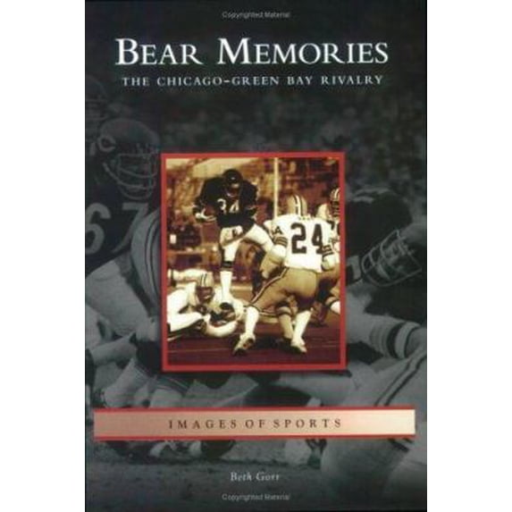 Pre-Owned Images of Sports: Bear Memories : The Chicago-Green Bay Rivalry (Paperback)