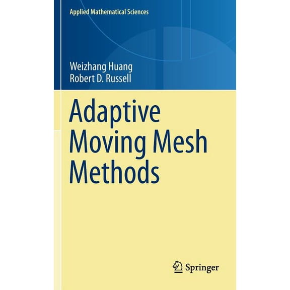 Applied Mathematical Sciences Adaptive Moving Mesh Methods, Book 174, (Hardcover)