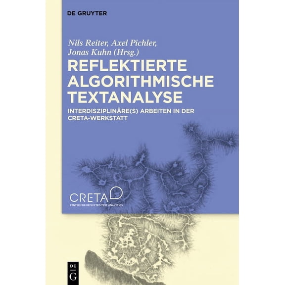 Reflektierte Algorithmische Textanalyse: Interdisziplinäre(s) Arbeiten in Der Creta-Werkstatt, (Hardcover)