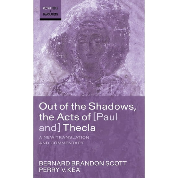 Westar Tools and Translations Out of the Shadows, the Acts of Paul and Thecla, (Hardcover)
