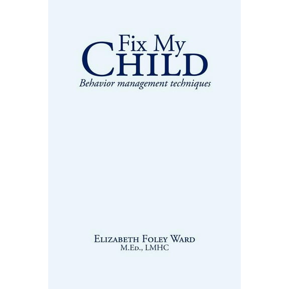 Fix My Child : Behavior Management Techniques
