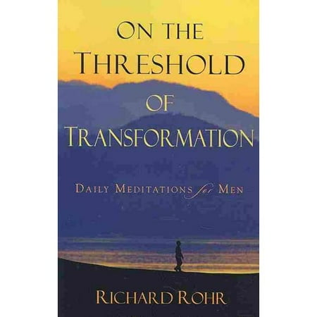 On the Threshold of Transformation: Daily Meditations for Men