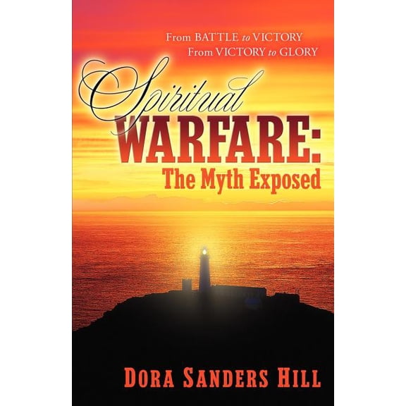 Spiritual Warfare: The Myth Exposed, (Paperback)