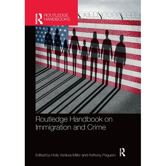 Routledge International Handbooks Routledge Handbook on Immigration and Crime, (Paperback)