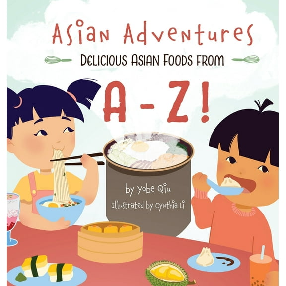 Asian Adventures Delicious Asian Foods from A-Z, (Hardcover)