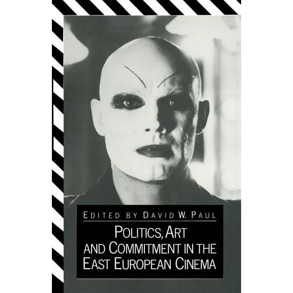 Politics, Art and Commitment in the East European Cinema, (Paperback)