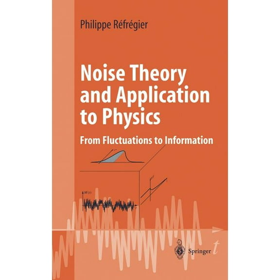 Advanced Texts in Physics Noise Theory and Application to Physics: From Fluctuations to Information, (Hardcover)