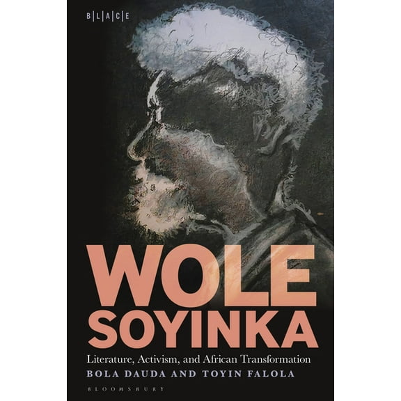Black Literary and Cultural Expressions Wole Soyinka: Literature, Activism, and African Transformation, (Paperback)