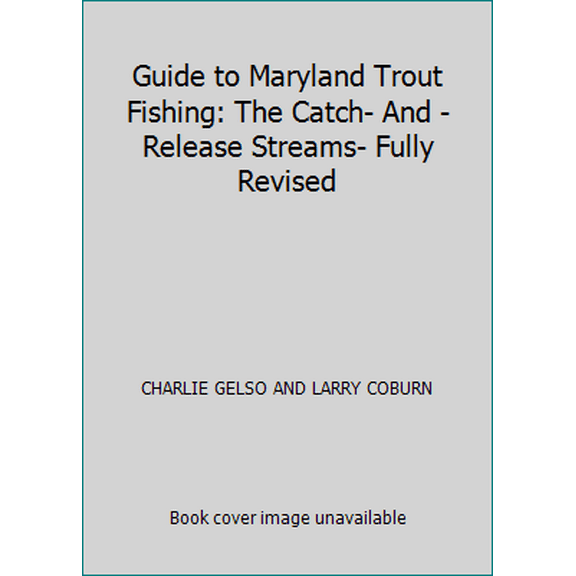 Pre-Owned Guide to Maryland Trout Fishing: The Catch- And -Release Streams- Fully Revised (Paperback) 1893342085 9781893342088