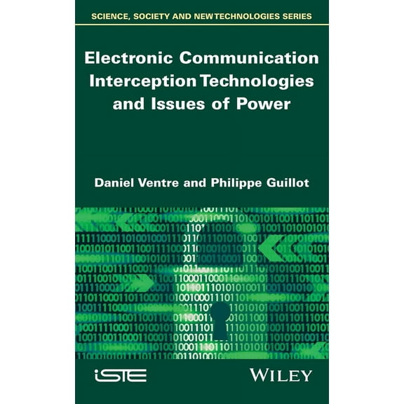 Electronic Communication Interception Technologies and Issues of Power, (Hardcover)