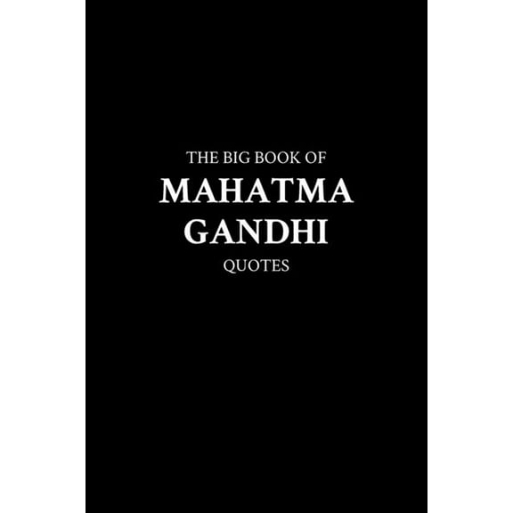 The Big Book of Mahatma Gandhi Quotes (Paperback) by M K