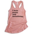 thumbnail image 1 of I Hate Pants And Socializing Tank Top, Ladies Racerback Tank Top, Awkward Girl Tank, Funny Anti-social Tank, Desert Pink, Large, 1 of 3