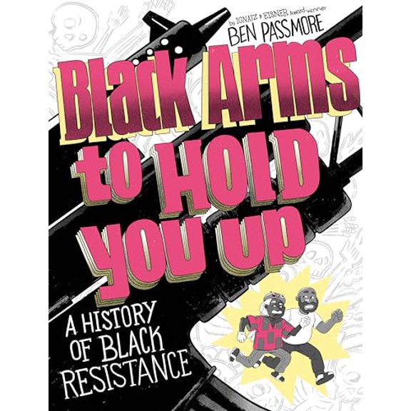 Pre-Owned Black Arms to Hold You Up: A History of Black Resistance (Paperback) by Ben Passmore
