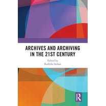 Archives and Archiving in the 21st Century, (Hardcover)