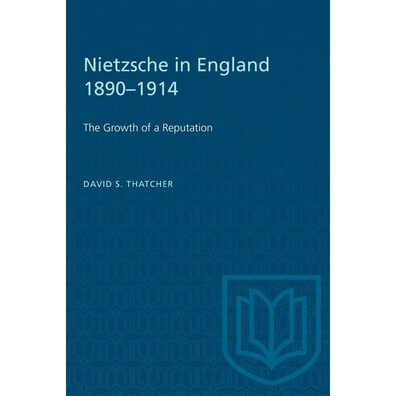 Heritage Nietzsche in England 1890-1914: The Growth of a Reputation, (Paperback)