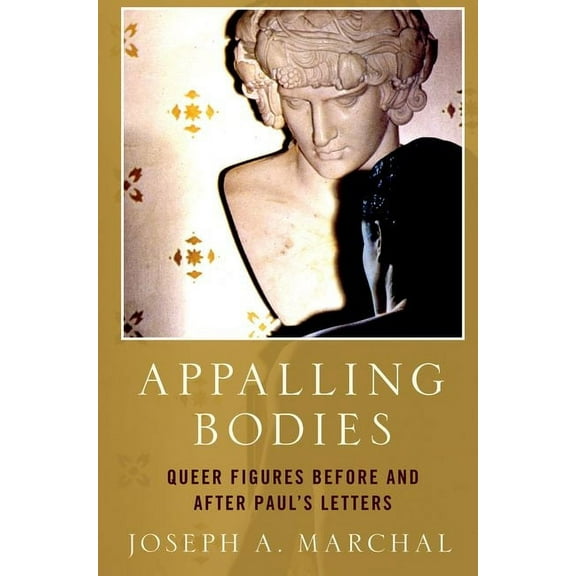 Appalling Bodies: Queer Figures Before and After Paul's Letters, (Paperback)