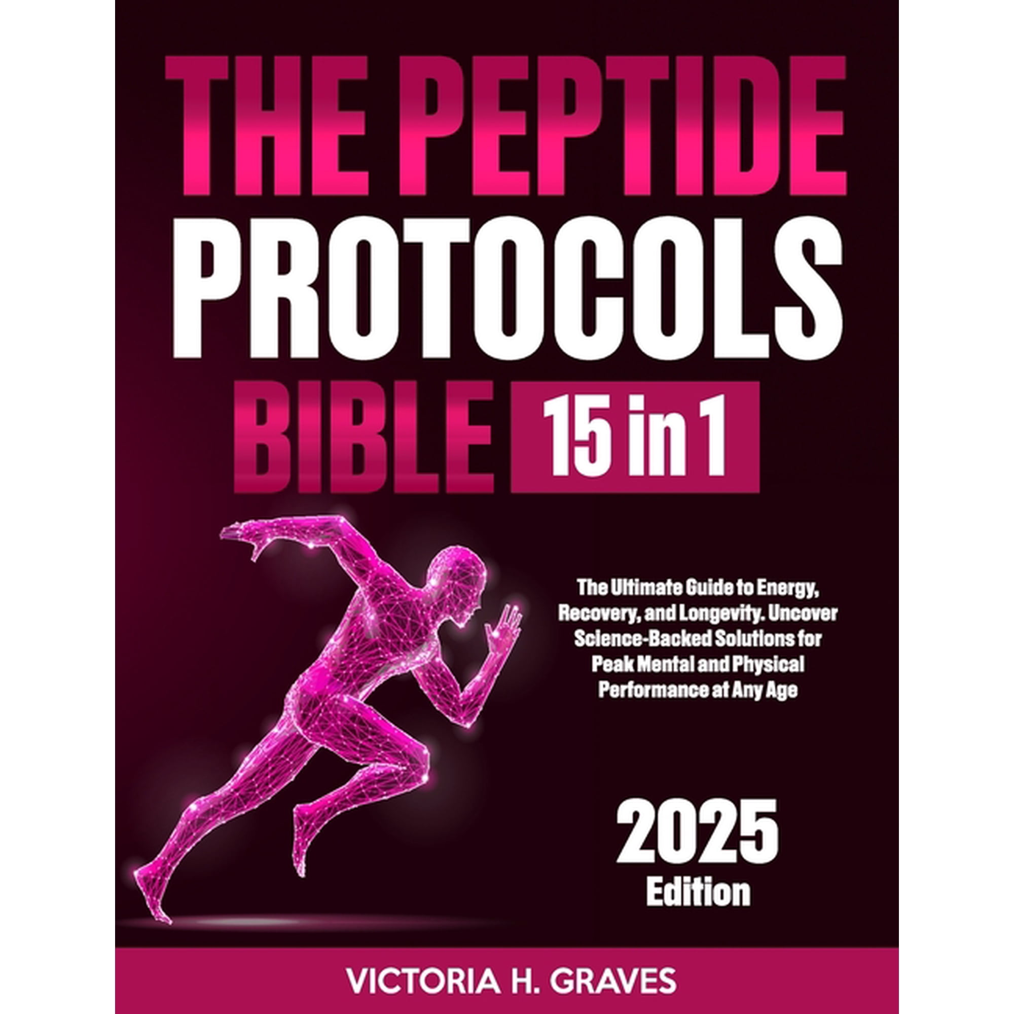 The Peptide Protocols Bible: [15 In 1]: The Ultimate Guide to Energy, Recovery, and Longevity. Uncover Science-Backed So, (Paperback)