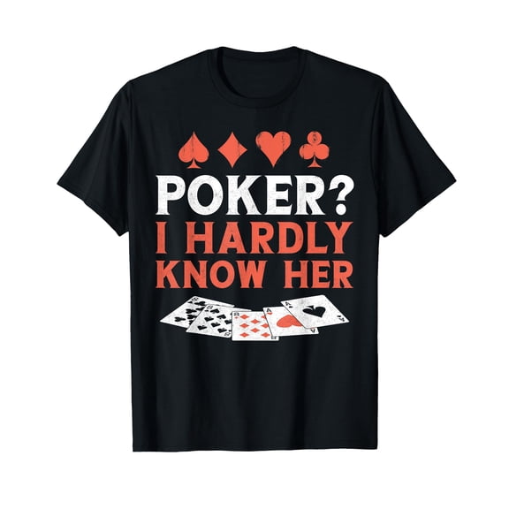 Poker Cards Vintage Poker? I Hardly Know Her T-Shirt
