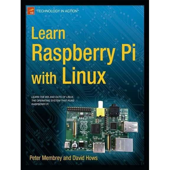 Technology in Action Learn Raspberry Pi with Linux, (Paperback)