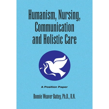 Humanism, Nursing, Communication and Holistic Care: a Position Paper -