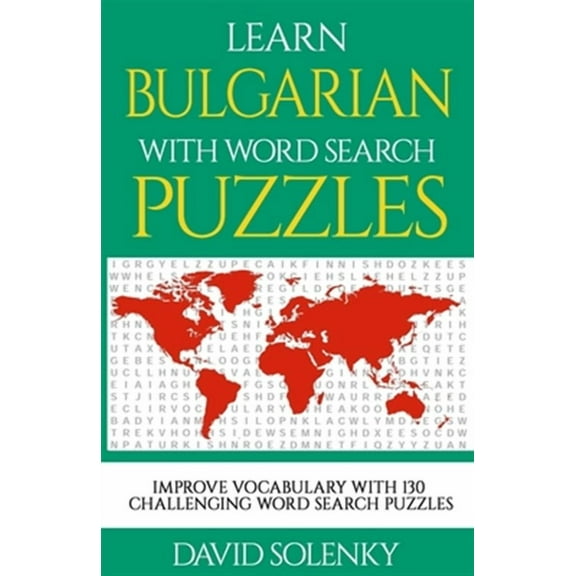 Learn Bulgarian with Word Search Puzzles: Learn Bulgarian Language Vocabulary with Challenging Word (Paperback) by David Solenky