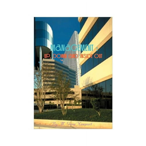 Management: Up, Down and Inside Out: 450 Practical Guides for Managerial Thought and Action, (Paperback)