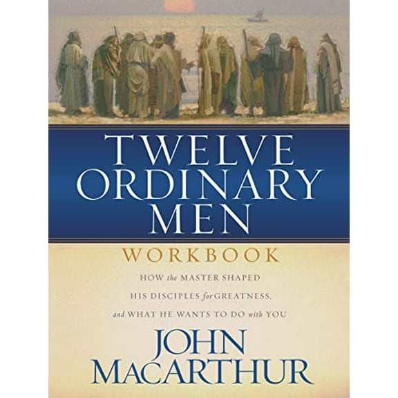 Pre-Owned Twelve Ordinary Men Workbook: How the Master Shaped His Disciples for Greatness, and What He Wants to Do with You (Paperback) 0849944074 9780849944079