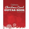 Childrens Christmas Carol Guitar Book: A Fantastic Collection of 16 Christmas Carols for Guitar