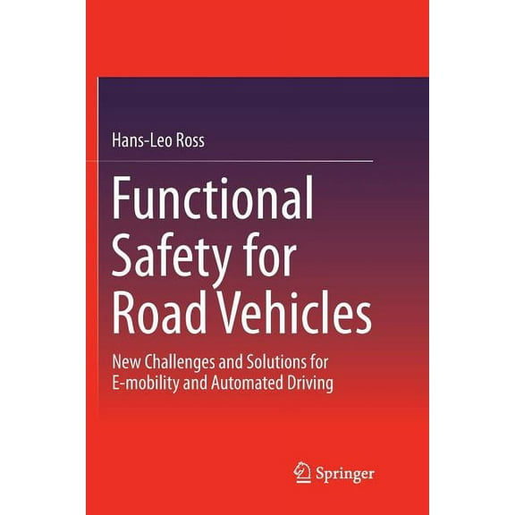 Functional Safety for Road Vehicles: New Challenges and Solutions for E-Mobility and Automated Driving, (Paperback)