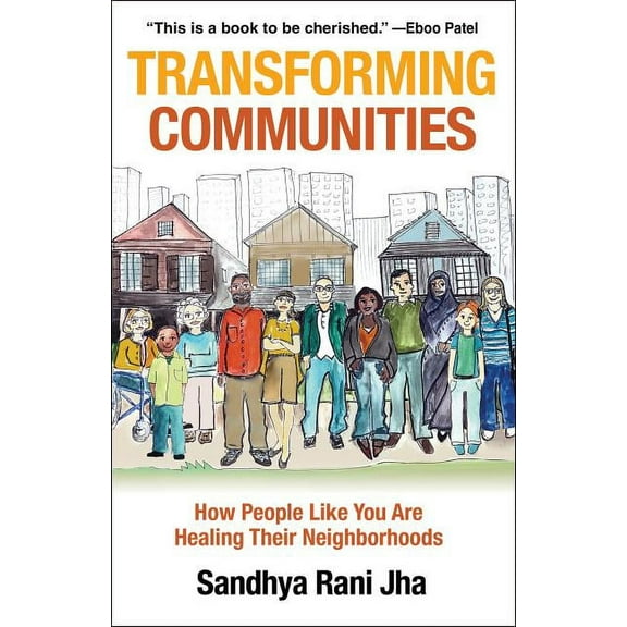 Transforming Communities: How People Like You Are Healing Their Neighborhoods, (Paperback)