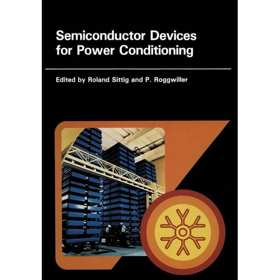 Earlier Brown Boveri Symposia Semiconductor Devices for Power Conditioning, (Paperback)