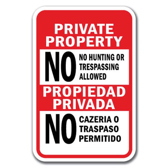 Private Property No Hunting Or Trespassing Allowed / Propiedad Privada No Cazeria O Traspaso Permitido Sign 12" x 18" Heavy Gauge Aluminum Signs